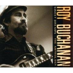 Roy Buchanan : Sweet Dreams : The Anthology